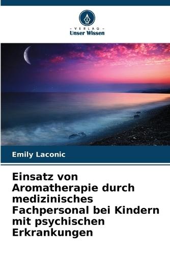 Einsatz von Aromatherapie durch medizinisches Fachpersonal bei Kindern mit psychischen Erkrankungen