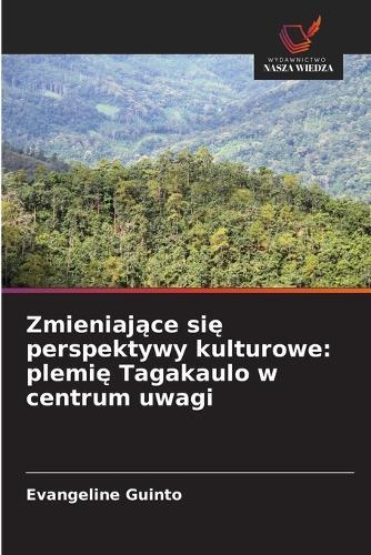 Zmieniające się perspektywy kulturowe: plemię Tagakaulo w centrum uwagi