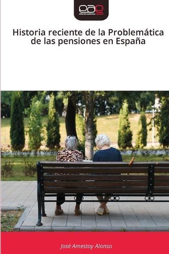 Historia reciente de la Problemática de las pensiones en España