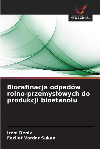 Biorafinacja odpadów rolno-przemyslowych do produkcji bioetanolu