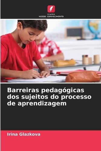 Barreiras pedagógicas dos sujeitos do processo de aprendizagem