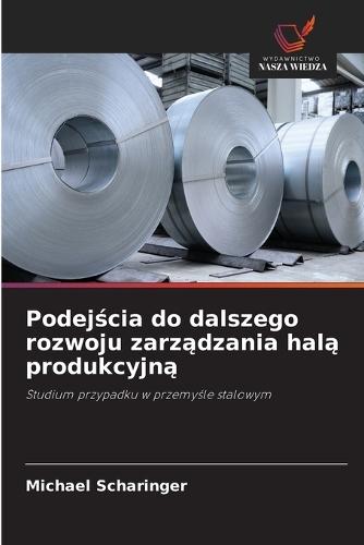 Podejścia do dalszego rozwoju zarządzania halą produkcyjną