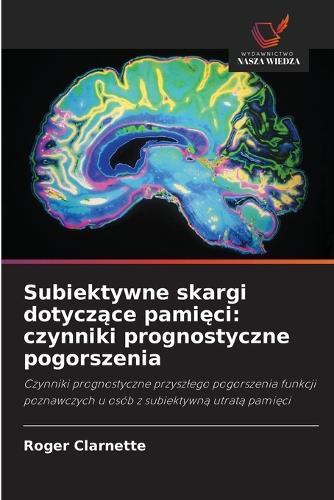 Subiektywne skargi dotyczące pamięci: czynniki prognostyczne pogorszenia