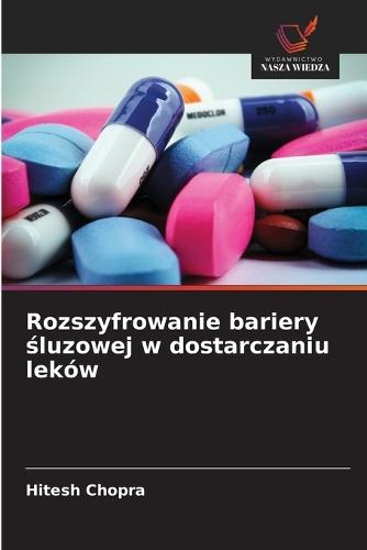 Rozszyfrowanie bariery &#347;luzowej w dostarczaniu leków