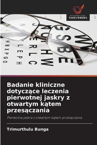 Badanie kliniczne dotyczące leczenia pierwotnej jaskry z otwartym kątem przesączania