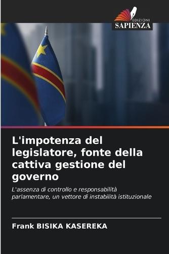 L'impotenza del legislatore, fonte della cattiva gestione del governo