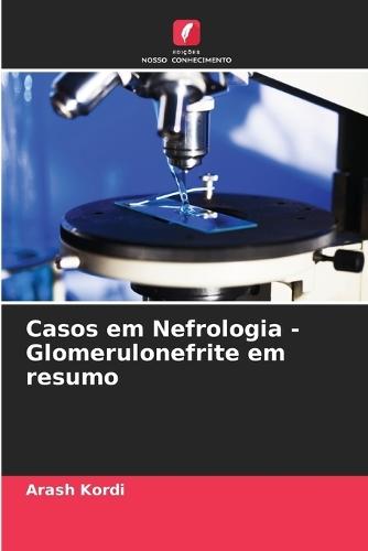 Casos em Nefrologia - Glomerulonefrite em resumo