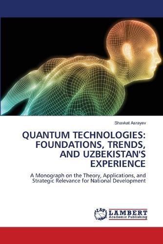 Quantum Technologies: Foundations, Trends, and Uzbekistan's Experience