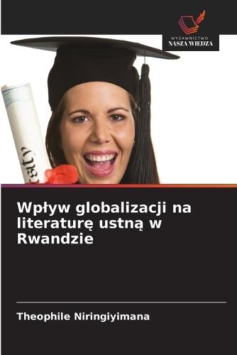 Wplyw globalizacji na literatur&#281; ustn&#261; w Rwandzie