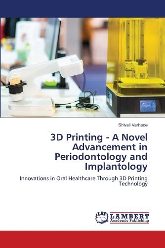 3D Printing - A Novel Advancement in Periodontology and Implantology