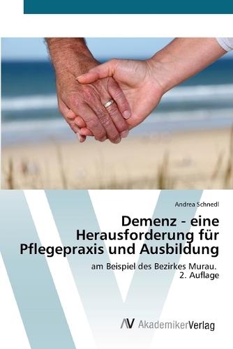 Demenz - eine Herausforderung für Pflegepraxis und Ausbildung