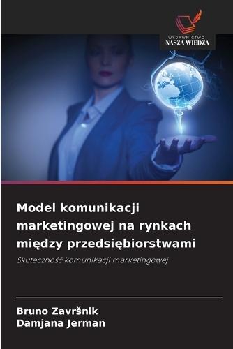Model komunikacji marketingowej na rynkach między przedsiębiorstwami