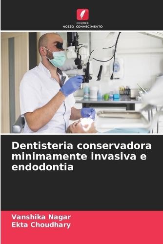 Dentisteria conservadora minimamente invasiva e endodontia