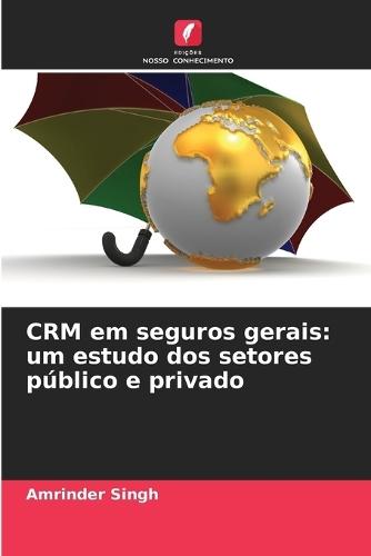 CRM em seguros gerais: um estudo dos setores público e privado