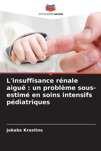 L'insuffisance rénale aiguë: un problème sous-estimé en soins intensifs pédiatriques
