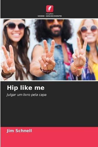 Hip like me