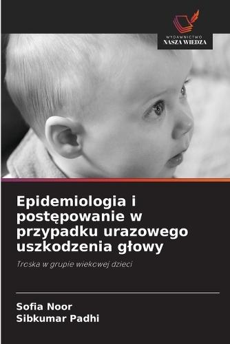 Epidemiologia i post&#281;powanie w przypadku urazowego uszkodzenia glowy