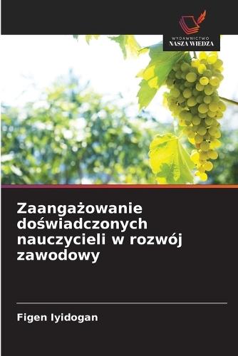 Zaanga&#380;owanie do&#347;wiadczonych nauczycieli w rozwój zawodowy