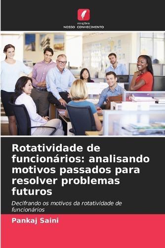 Rotatividade de funcionários: analisando motivos passados para resolver problemas futuros