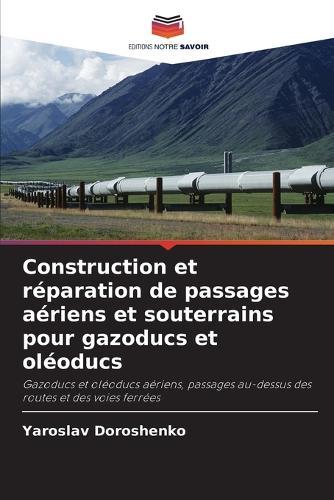 Construction et réparation de passages aériens et souterrains pour gazoducs et oléoducs