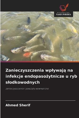 Zanieczyszczenia wplywają na infekcje endopasożytnicze u ryb slodkowodnych