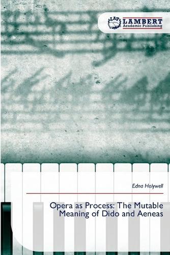 Opera as Process: The Mutable Meaning of Dido and Aeneas