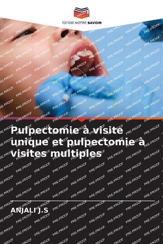 Pulpectomie à visite unique et pulpectomie à visites multiples
