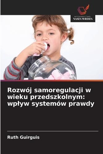 Rozwój samoregulacji w wieku przedszkolnym: wplyw systemów prawdy