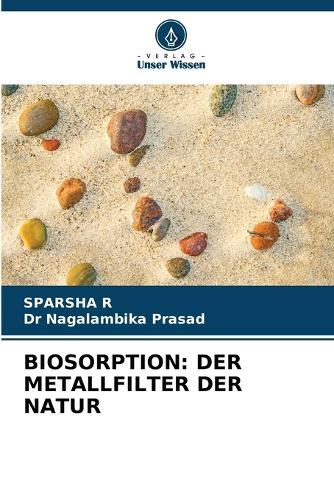 Biosorption: Der Metallfilter Der Natur