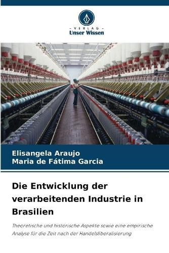 Die Entwicklung der verarbeitenden Industrie in Brasilien