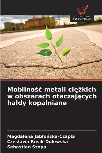 Mobilnośc metali ciężkich w obszarach otaczających haldy kopalniane