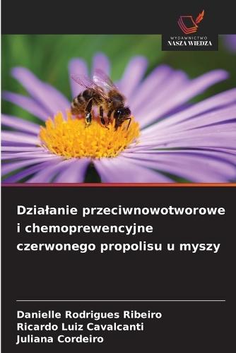 Dzialanie przeciwnowotworowe i chemoprewencyjne czerwonego propolisu u myszy