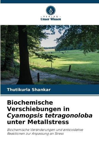Biochemische Verschiebungen in Cyamopsis tetragonoloba unter Metallstress