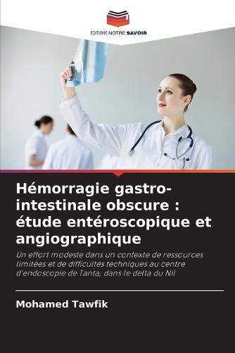 Hémorragie gastro-intestinale obscure: étude entéroscopique et angiographique