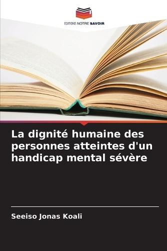 La dignité humaine des personnes atteintes d'un handicap mental sévère