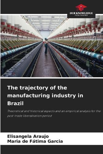 The trajectory of the manufacturing industry in Brazil