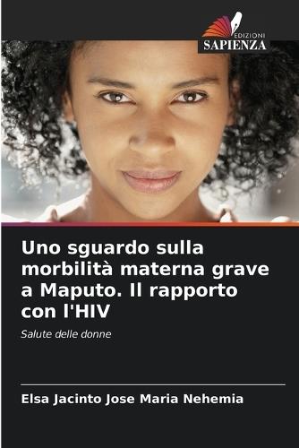 Uno sguardo sulla morbilità materna grave a Maputo. Il rapporto con l'HIV
