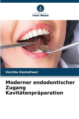 Moderner endodontischer Zugang Kavitätenpräparation