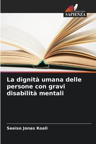 La dignità umana delle persone con gravi disabilità mentali
