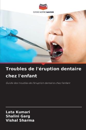 Troubles de l'éruption dentaire chez l'enfant