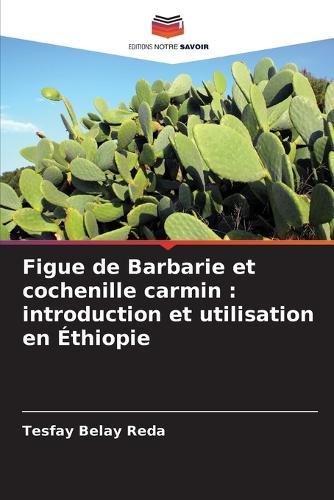 Figue de Barbarie et cochenille carmin: introduction et utilisation en Éthiopie