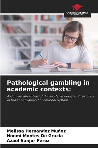 Pathological gambling in academic contexts