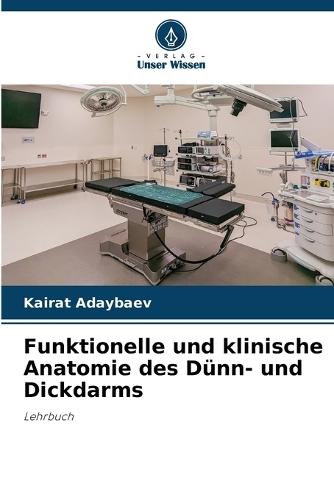 Funktionelle und klinische Anatomie des Dünn- und Dickdarms