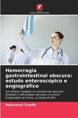 Hemorragia gastrointestinal obscura: estudo enteroscópico e angiográfico