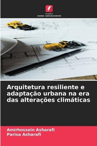 Arquitetura resiliente e adaptação urbana na era das alterações climáticas