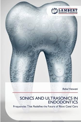 Sonics and Ultrasonics in Endodontics