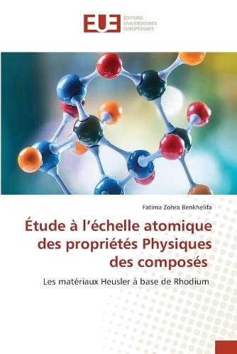 Étude à l'échelle atomique des propriétés Physiques des composés