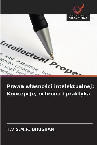 Prawa wlasności intelektualnej: Koncepcje, ochrona i praktyka