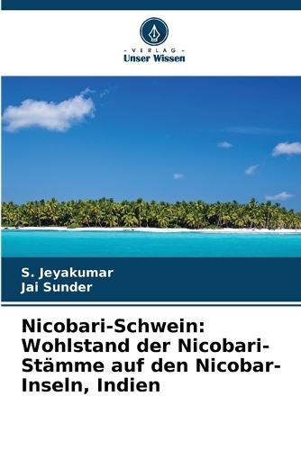 Nicobari-Schwein: Wohlstand der Nicobari-Stämme auf den Nicobar-Inseln, Indien