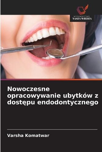 Nowoczesne opracowywanie ubytków z dostępu endodontycznego